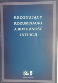 Rezonujący rozum nauki a rozumność intuicji