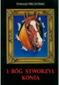 I Bóg Stworzył Konia