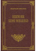 Ostatni rok Sejmu Wielkiego, reprint z 1897 r.