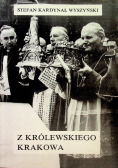 Stefan Kardynał Wyszyński Z królewskiego Krakowa