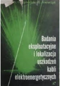 Badania eksploatacyjne i lokalizacja uszkodzeń kabli elektroenergetycznych
