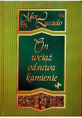 On wciąż odsuwa kamienie