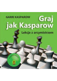 Graj jak Kasparow. Lekcje z arcymistrzem