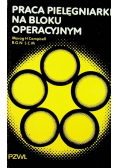 Praca pielęgniarki na bloku operacyjnym