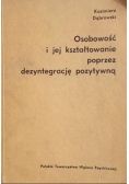 Osobowość i jej kształtowanie poprzez dezyntegrację pozytywną