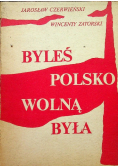 Byłeś Polsko wolną była