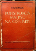 Konstrukcja matryc na kuźniarki
