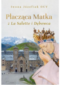 Płacząca Matka z La Salette i Dębowca