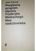 Pozytywny program etyczny Fryderyka Nietzschego Idea nadczłowieka
