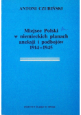 Miejsce Polski w niemieckich planach aneksji i podbojów 1914 - 1945