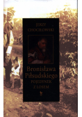 Bronisława Piłsudskiego pojedynek z losem