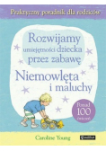 Rozwijamy umiejętności dziecka  przez zabawę  Niemowlęta i maluchy