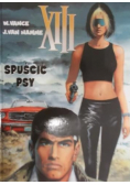 XIII Spuścić psy