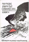 Na mojej ziemi był Oświęcim Część II