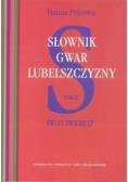 Słownik gwar Lubelszczyzny T.3 Świat zwierząt