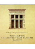 Dzieje budowy renesansowego zamku na Wawelu około 1504 1548 tom I