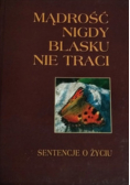 Mądrość nigdy blasku nie traci sentencje o życiu