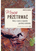 Muszę przetrwać. Noty z życia o zapachu gorzkiej..