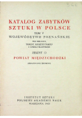 Katalog zabytków sztuki w Polsce Powiat Międzychodzki tom V zeszyt 13