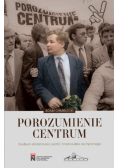 Porozumienie Centrum. Studium działalności...