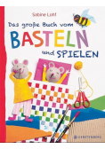 Das groSSe Buch vom Basteln und Spielen
