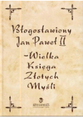 Błogosławiony Jan Paweł II Wielka księga złotych myśli