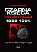 Czarna księga prywatyzacji 1988 - 1994