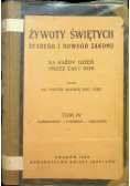 Żywoty Świętych Starego i Nowego Zakonu Na każdy dzień przez cały rok Tom IV 1936 r.