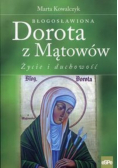 Błogosławiona Dorota z Mątowów. Życie i duchowość