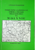Zniszczone i zapomniane osiedla Polskie oraz Kościoły na Wołyniu