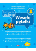 Kaligrafia dla dzieci Wesołe pętelki