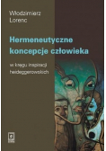 Hermeneutyczne koncepcje człowieka tom 1