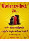 Uwierzyłbyś że