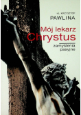 Mój lekarz Chrystus