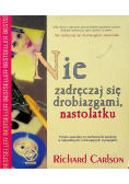 Nie zadręczaj się drobiazgami nastolatku