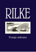 Rilke. Poezje zebrane