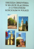 Diecezja Cieszyńska w 80 lecie złączenia z luterańskim kościołem w polsce