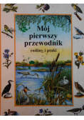 Mój pierwszy przewodnik  rośliny i ptaki