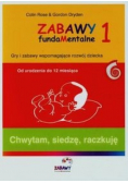 Zabawy fundamentalne 1 Chwytam siedzę raczkuję