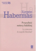 Przyszłość natury ludzkiej Czy zmierzamy do eugeniki liberalnej