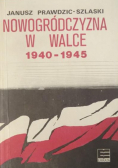 Nowogródczyzna w Walce 1940 1945