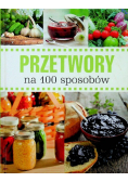 Przetwory na 100 sposobów