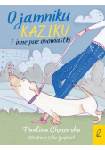 O jamniku Kaziku i inne psie opowiastki