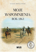 Moje wspomnienia rok 1863