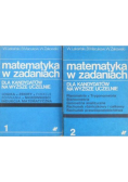 Matematyka w zadaniach dla kandydatów na wyższe uczelnie Tom I i II