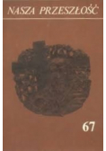 Nasza przeszłość nr 67