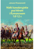 Walki kawaleryjskie pod Mirem i Romanowem 1812 r.