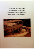 Kościół katolicki w latach 1939  - 1945 na terenach obecnej Diecezji Toruńskiej Tom 1
