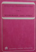 Wychowanie jako pomoc Tom II