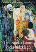 Zadania współczesnej metafizyki Spór o początek i koniec życia ludzkiego